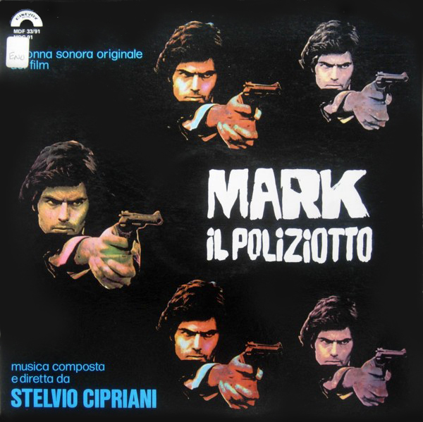 Mark Il Poliziotto Spara Per Primo Soundtrack details Mark Il Poliziotto Spara Per Primo Soundtrack details